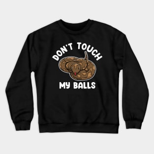 Don't Touch My Balls Crewneck Sweatshirt